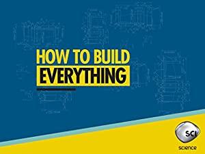 How To Build Everything S01E09