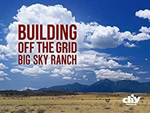 Building Off The Grid Big Sky Ranch - 1x06 - Dreams Become Reality 720p WEBRIP COMMERCIALS