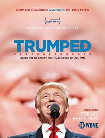 Trumped Inside the Greatest Political Upset of All Time 2017 720p WEBRip x264 AAC-ETRG