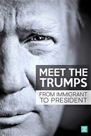 Meet the Trumps From Immigrant to President 2017 WEBRip x264-ION10