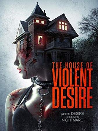 The House Of Violent Desire (2018) [WEBRip] [720p] [YTS]