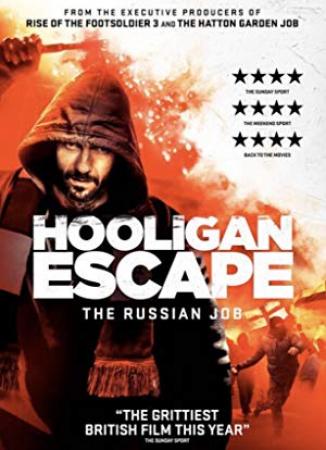 Hooligan Escape The Russian Job 2018 720p WEB-DL DD 5.1 H264