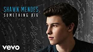 Shawn Mendes - Something Big