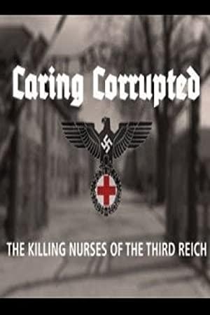Caring Corrupted - The Killing Nurses of The Third Reich [1080p H265]