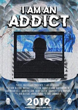 I Am An Addict (2019) [1080p] [WEBRip] [YTS]