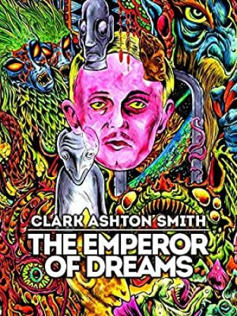 Clark Ashton Smith The Emperor of Dreams 2018 1080p WEBRip x265-RARBG