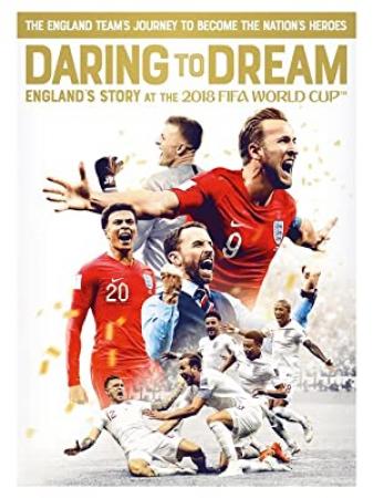 Daring to Dream Englands Story at the 2018 FIFA World Cup 2018 BDRip x264-GHOULS[TGx]
