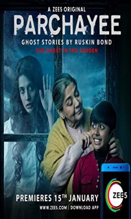 PARCHHAYEE - GHOST STORIES BY RUSKIN BOND SEASON 01 EP 06 1080P ZEE5DL AVC DD 2 0 TELLY