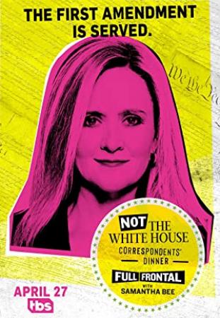 Full Frontal with Samantha Bee S04E09 Not the White House Correspondents Dinner 2 720p WEB-DL AAC2.0 H.264-doosh[TGx]
